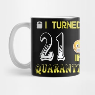 I Turned 21 in quarantine Funny face mask Toilet paper Mug